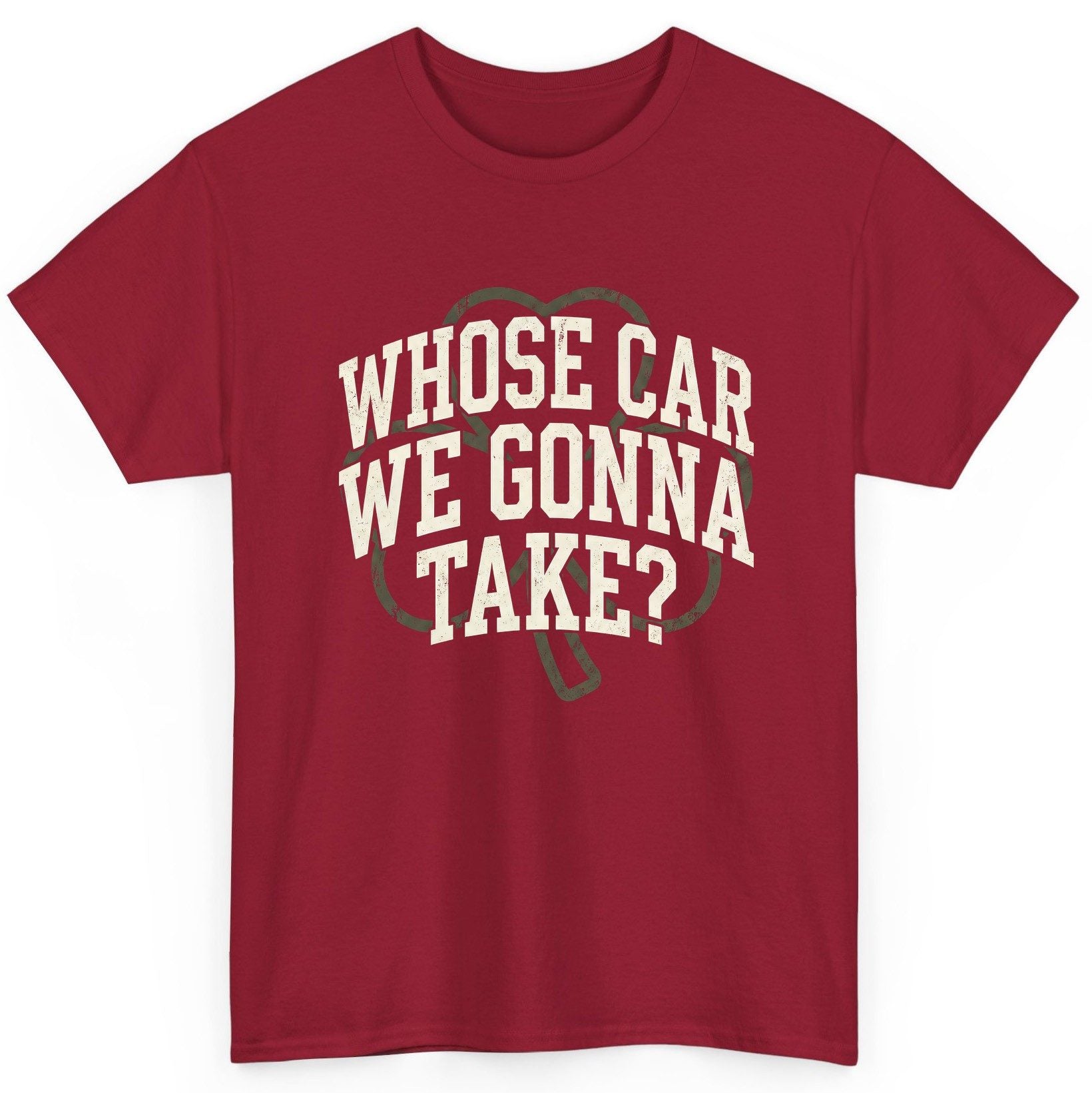 Whose Car We Gonna Take? St. Patrick's Day T-Shirt Cardinal Red product mockup