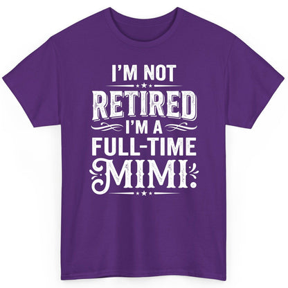 I'm Not Retired I'm a Full-Time Mimi Funny Grandma T-Shirt - product mockup - Purple