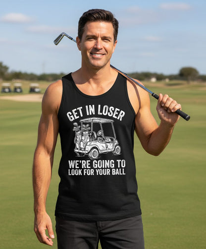 GET IN LOSER WE'RE GOING TO LOOK FOR YOUR BALL Funny Golf Tank Top - lifestyle model mockup - Black