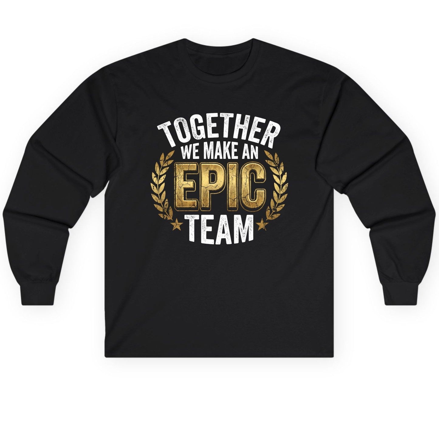 Together We Make an Epic Team teamwork Long Sleeve Tee Black product mockup