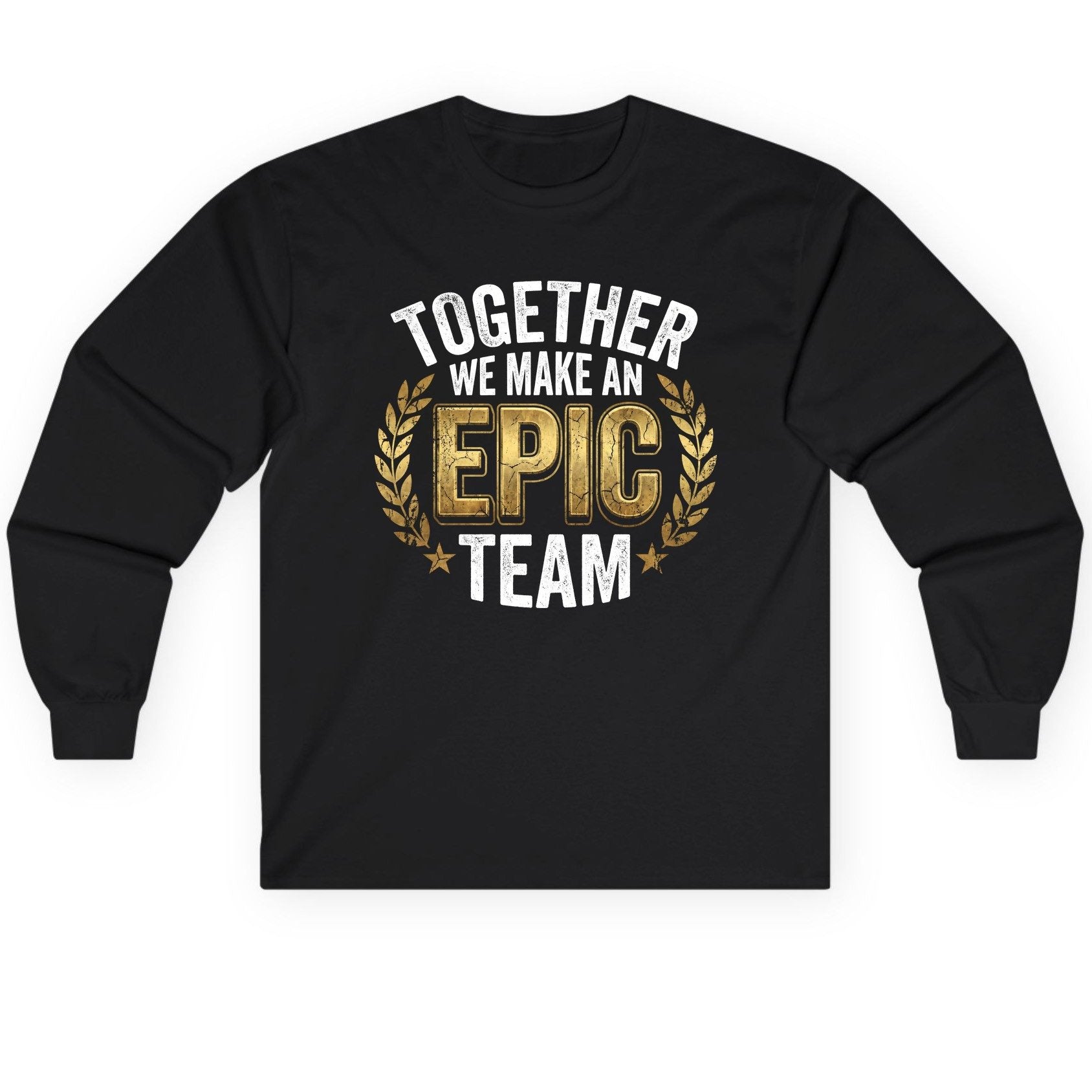 Together We Make an Epic Team teamwork Long Sleeve Tee Black product mockup