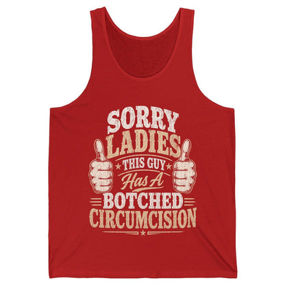 SORRY LADIES THIS GUY Has a Botched Circumcision Tank Top - product mockup - Red