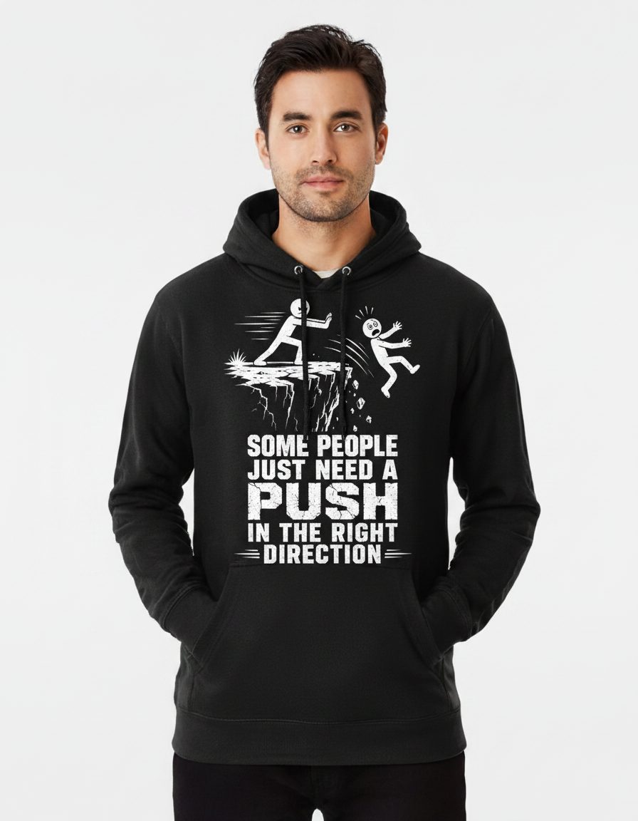 Some People Just Need a Push in the Right Direction Funny Dark Humor Hoodie - product mockup - Black