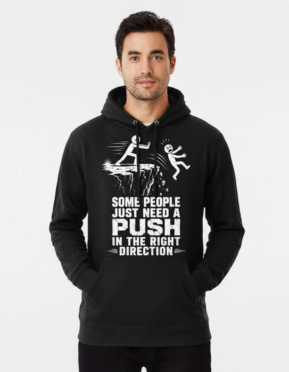 Some People Just Need a Push in the Right Direction Funny Dark Humor Hoodie - product mockup - Black