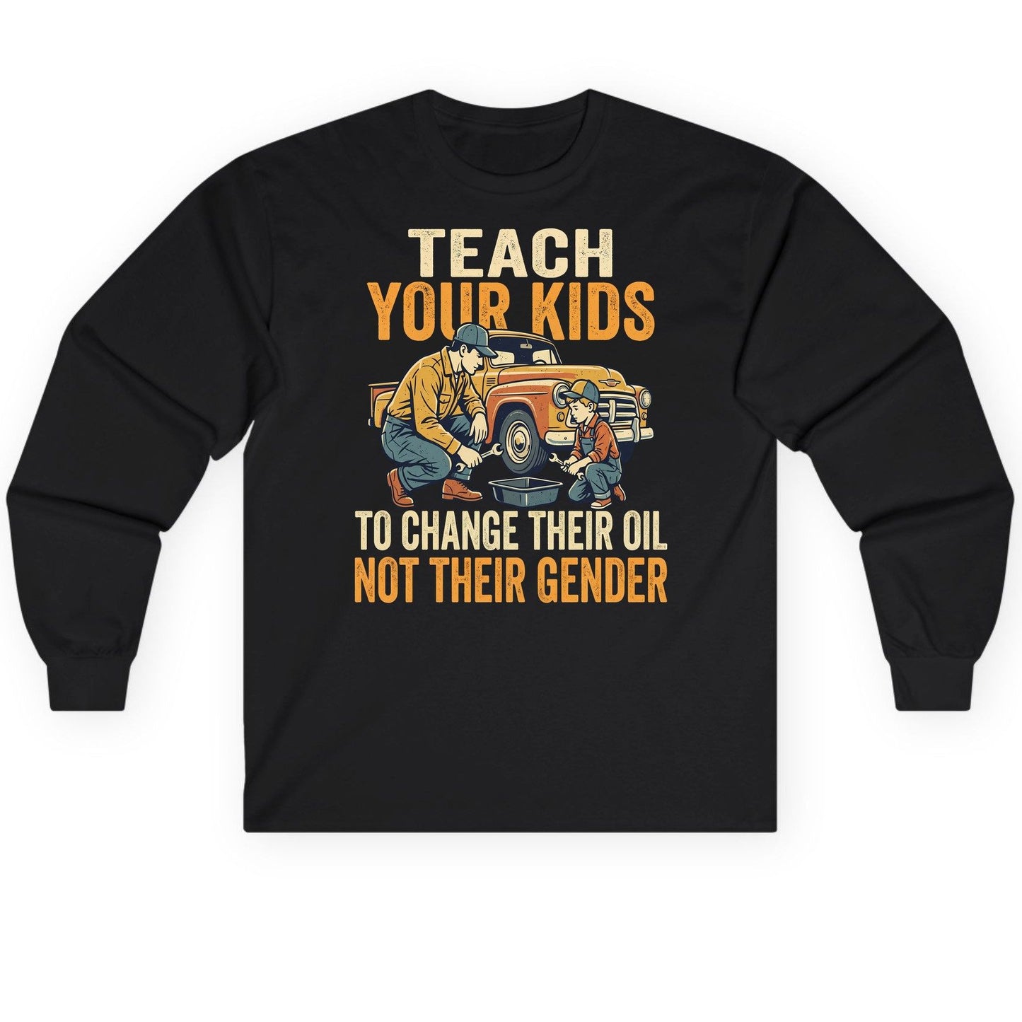 Teach Your Kids to Change Their Oil Not Their Gender father and son car repair Long Sleeve Tee Black product mockup