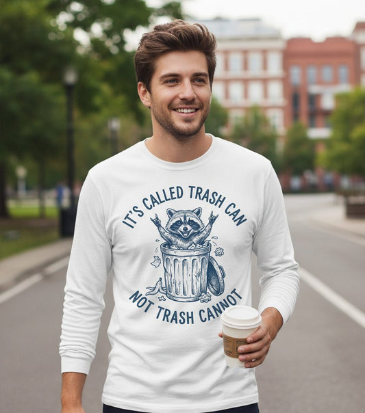 It's Called Trash Can Not Trash Cannot raccoon Long Sleeve Tee White lifestyle mockup