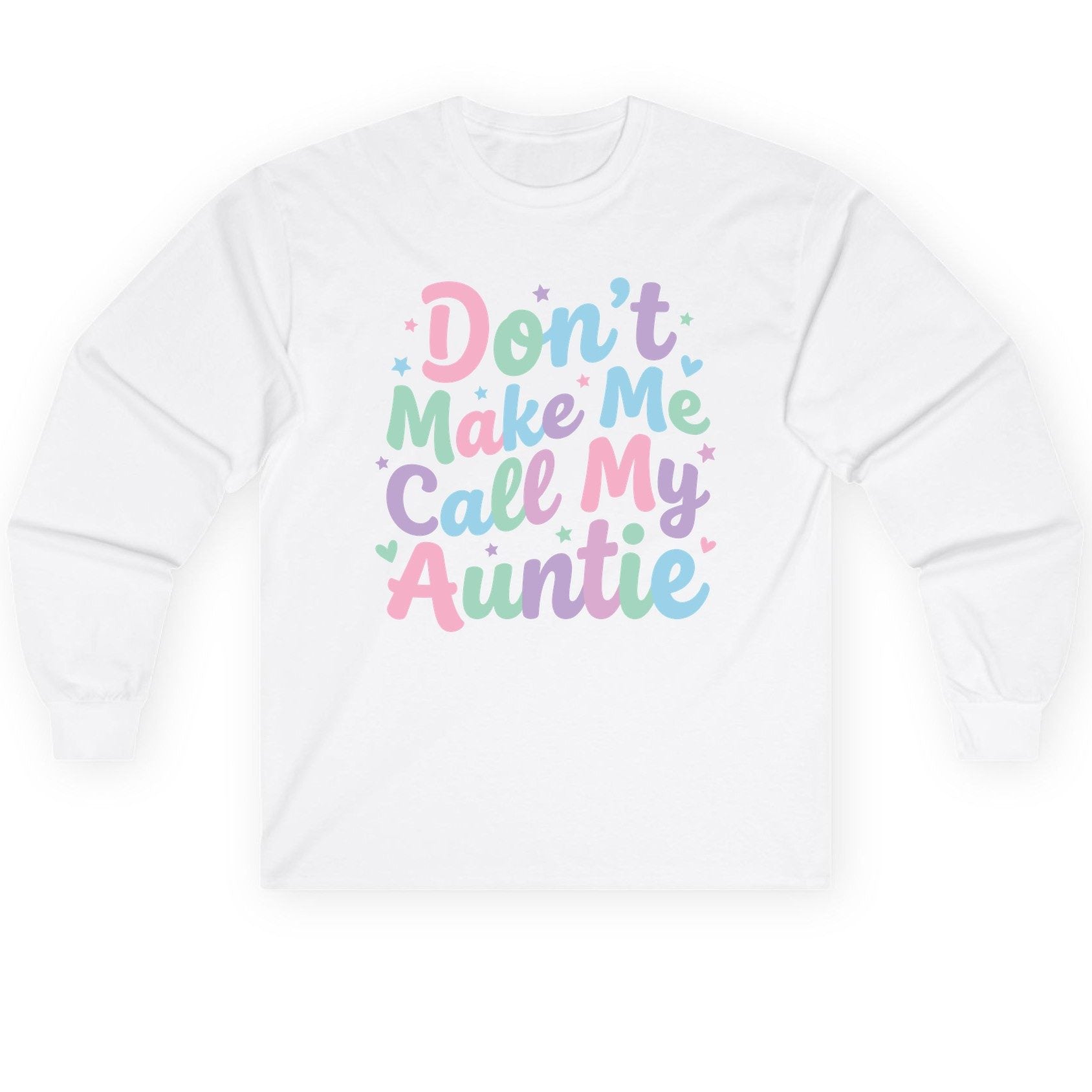 Don't Make Me Call My Auntie family humor Long Sleeve Tee White product mockup