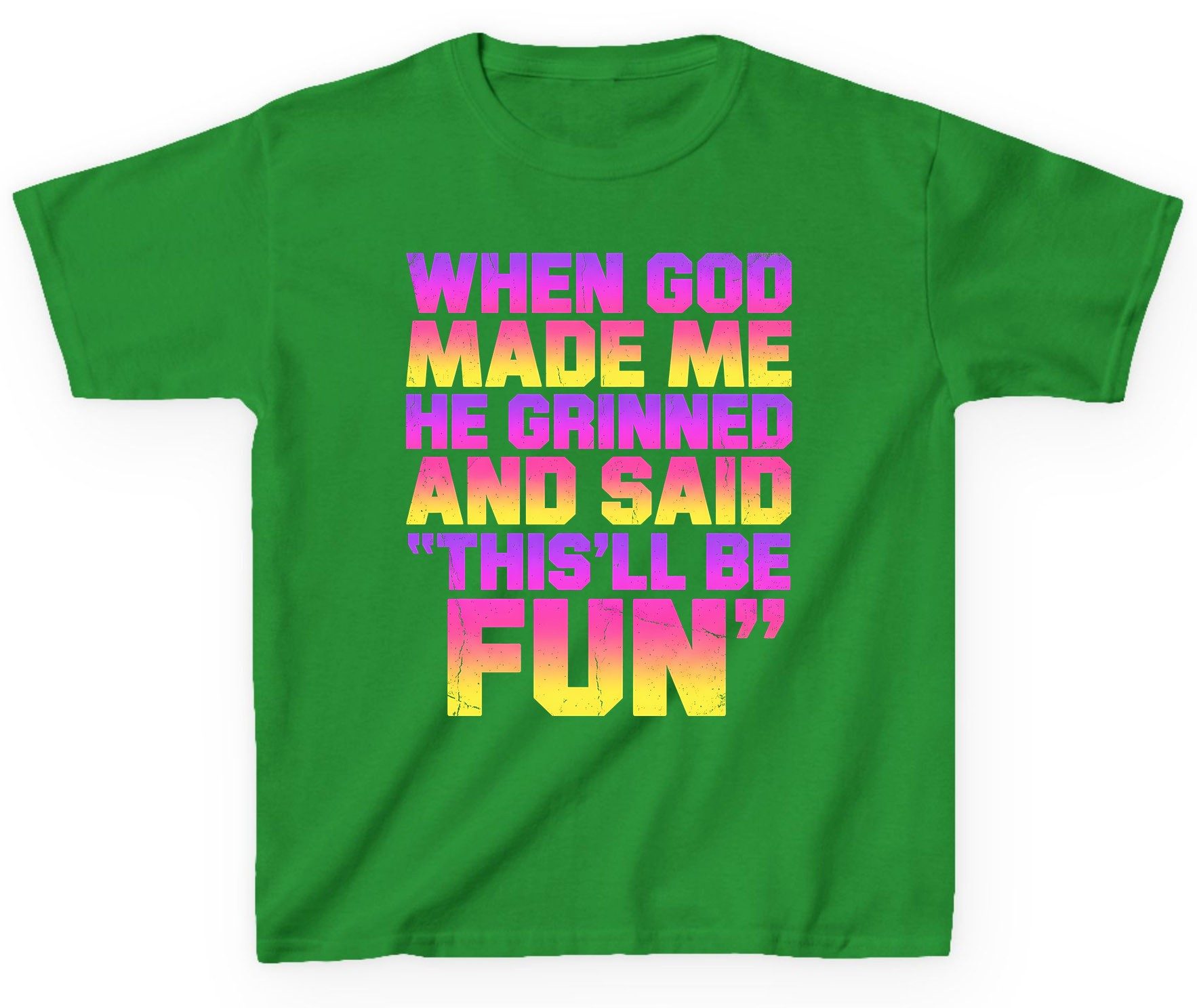 WHEN GOD MADE ME HE Grinned AND SAID THIS'LL BE FUN Youth T-Shirt - product mockup - Irish Green