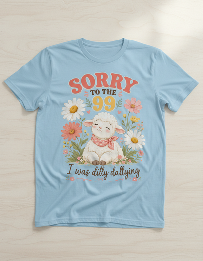 Sorry To The 99 I Was Dilly Dallying Lamb T-Shirt - Light Blue