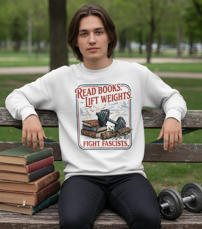 Read Books Lift Weights Fight Fascists Retro Anti-Fascism Sweatshirt - lifestyle model mockup - White