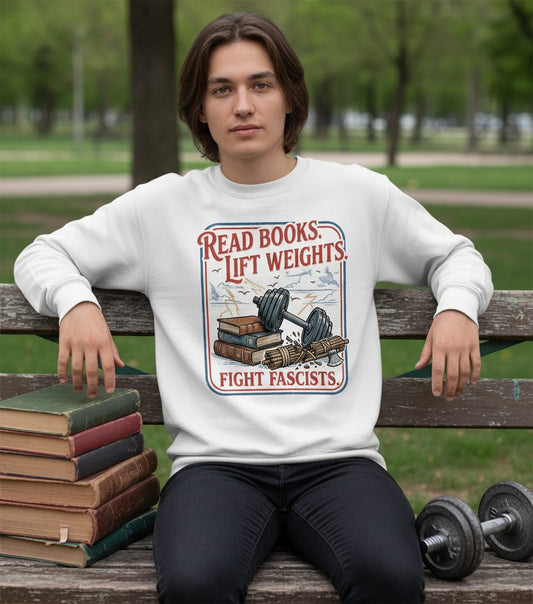 Read Books Lift Weights Fight Fascists Retro Anti-Fascism Sweatshirt - lifestyle model mockup - White