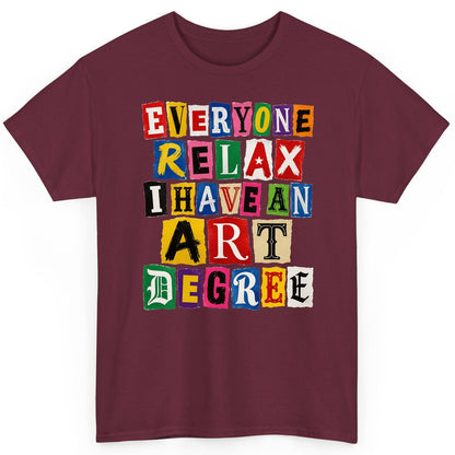 Everyone Relax I Have an Art Degree art degree humor T-Shirt Maroon product mockup