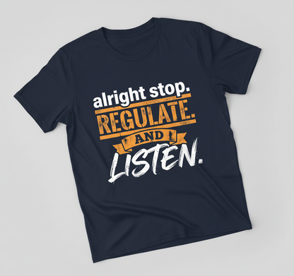 Alright Stop Regulate And Listen Funny Parody Quote T-Shirt - Navy