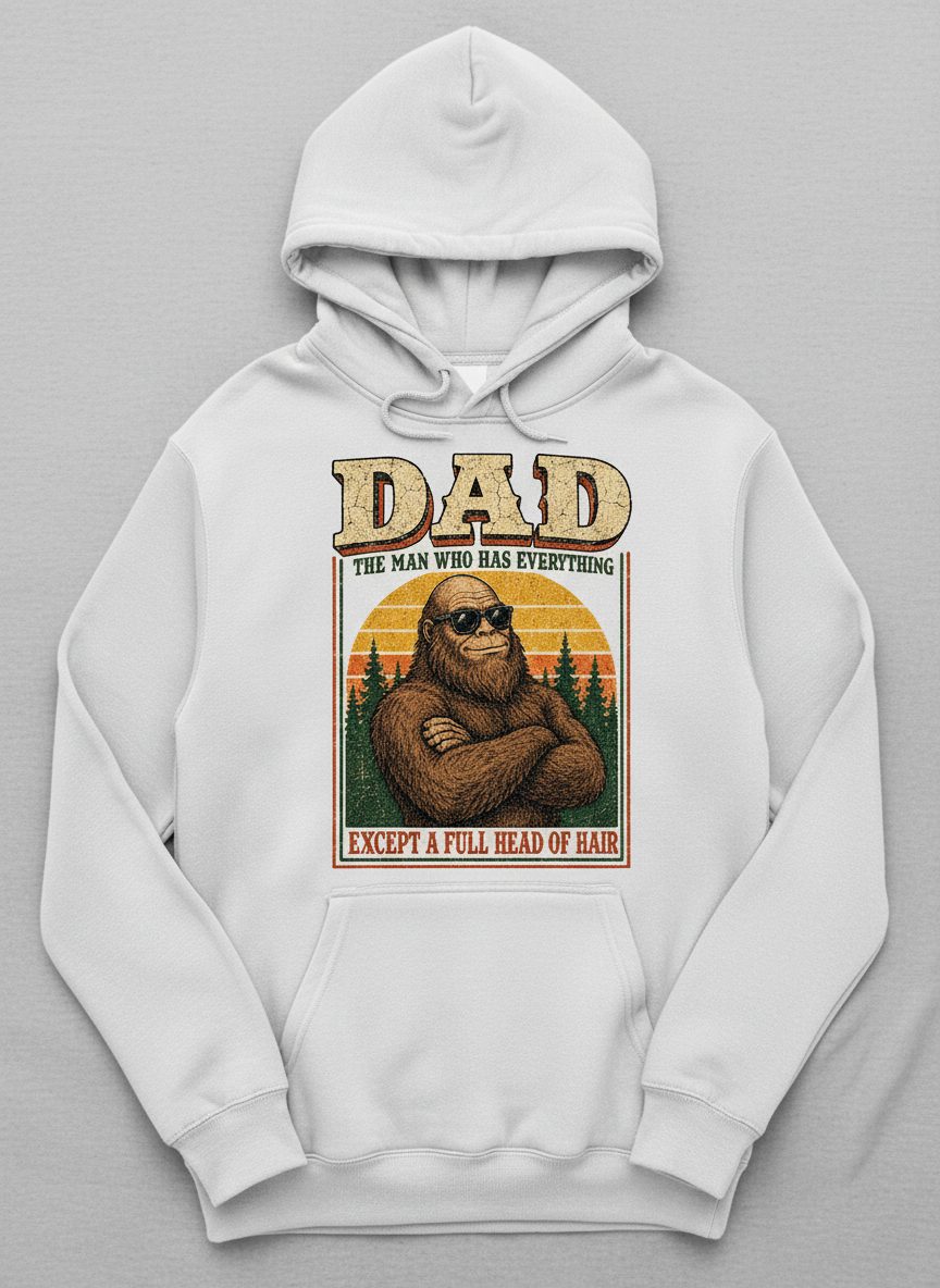Dad the Man Who Has Everything Except a Full Head of Hair Funny Bigfoot Hoodie - product mockup - White