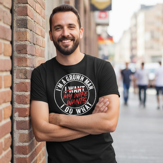 I'm a Grown Man I Do What I Want My Wife Wants T-Shirt - lifestyle model mockup - Black