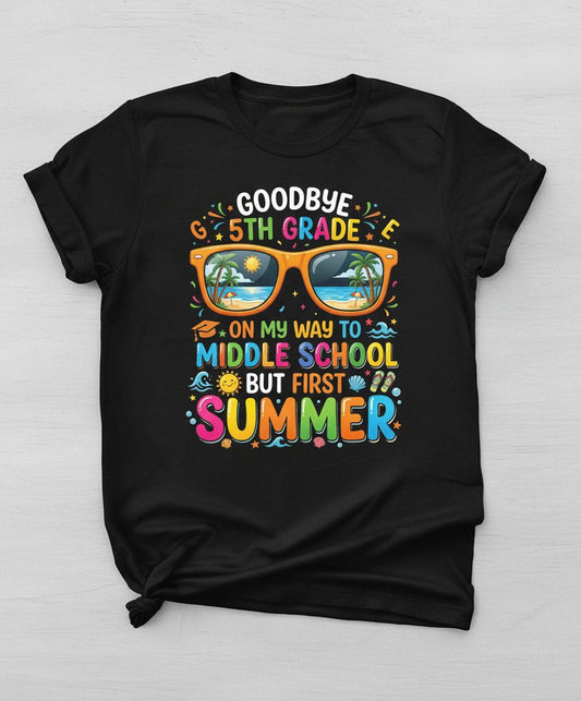 Goodbye 5th Grade on My Way to Middle School but First Summer T-Shirt - product mockup - Black