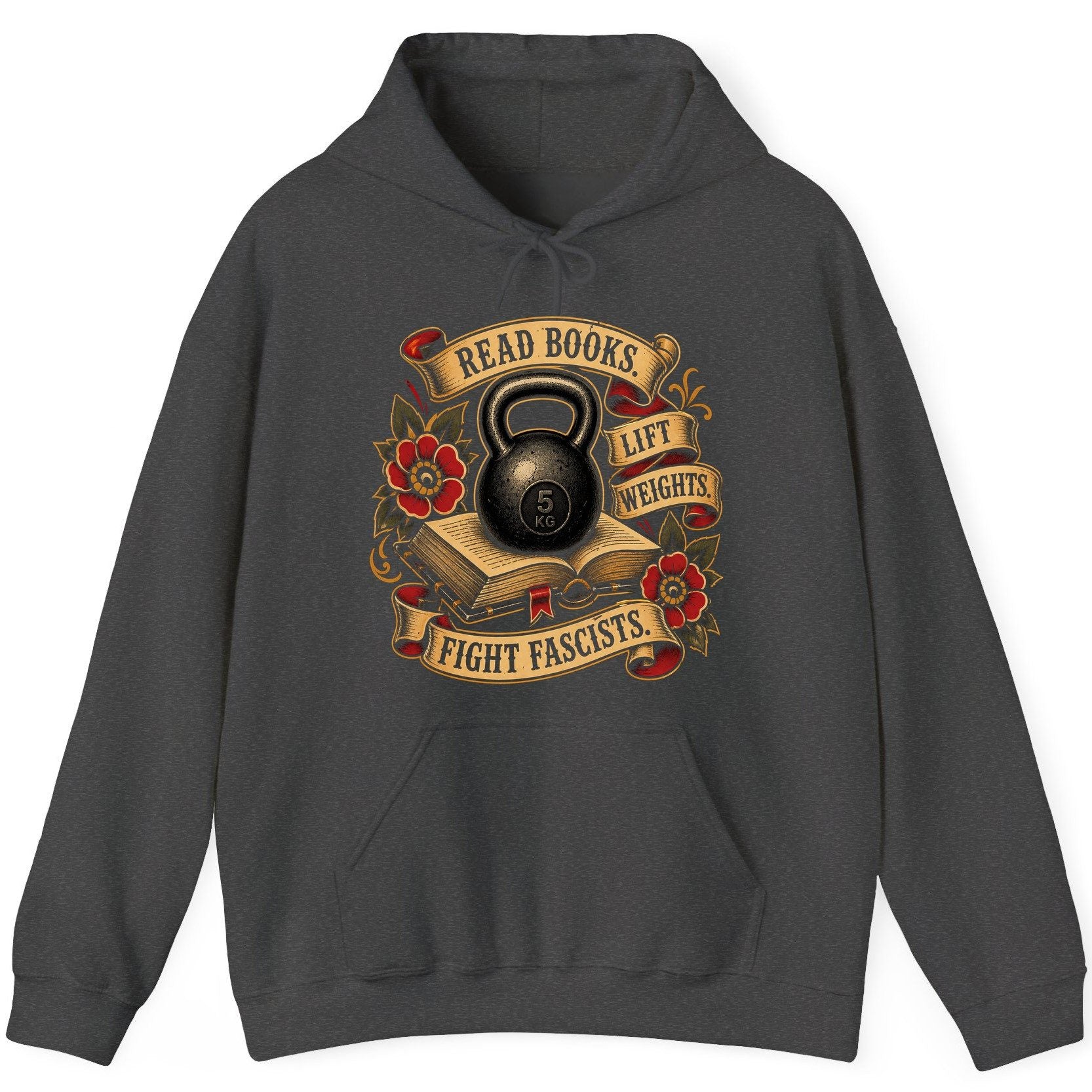Read Books Lift Weights Fight Fascists Hoodie - product mockup - Dark Heather