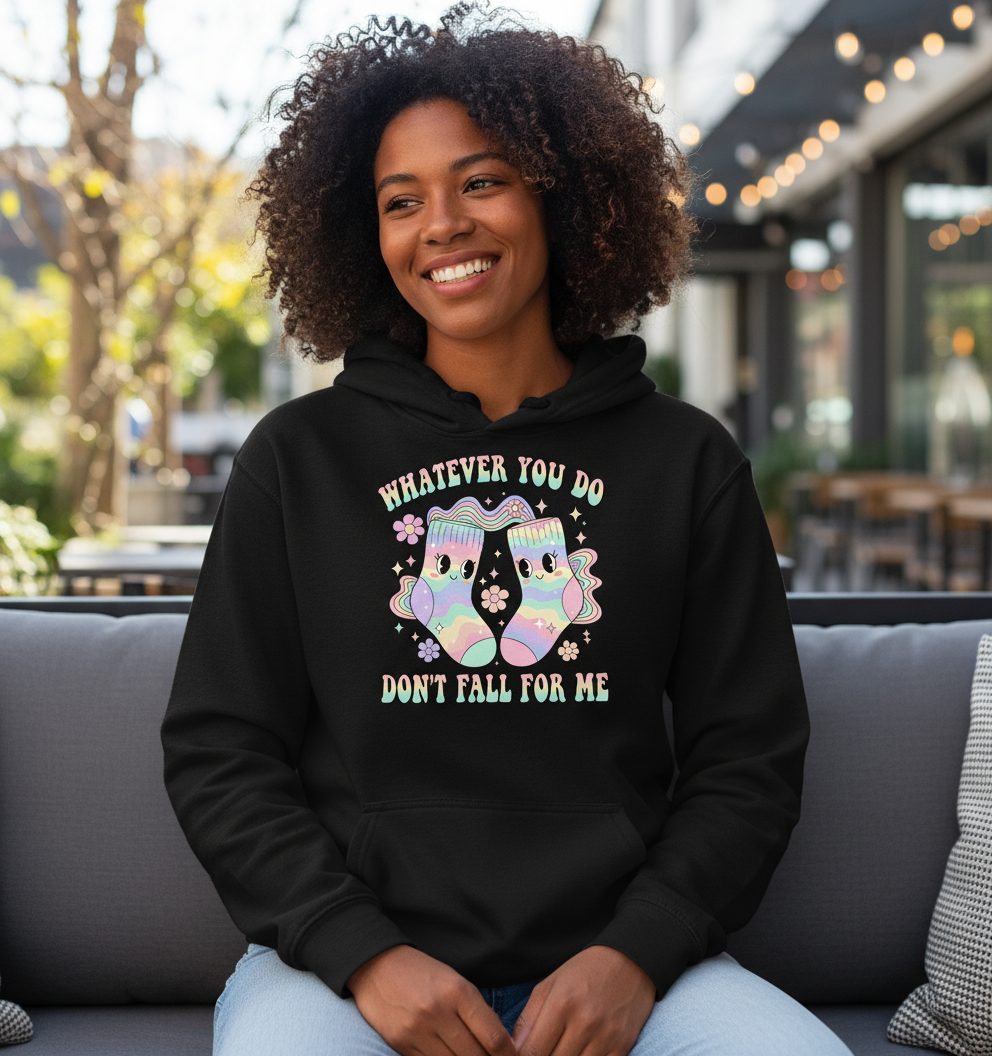 Whatever You Do Don't Fall for Me funny socks Hoodie Black lifestyle mockup