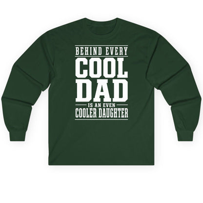 Behind Every Cool Dad Is an Even Cooler Daughter father-daughter bond Long Sleeve Tee Forest Green product mockup