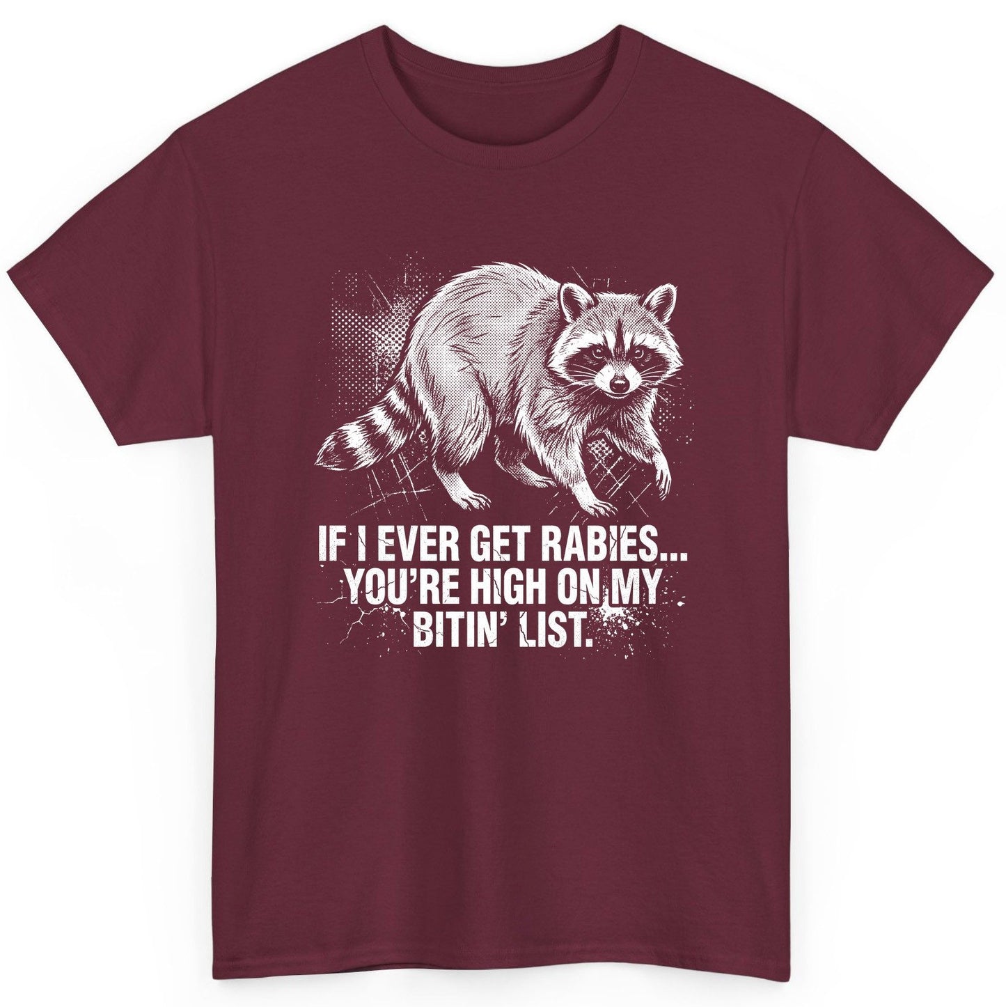If I Ever Get Rabies You're High on My Bitin' List raccoon T-Shirt Maroon product mockup