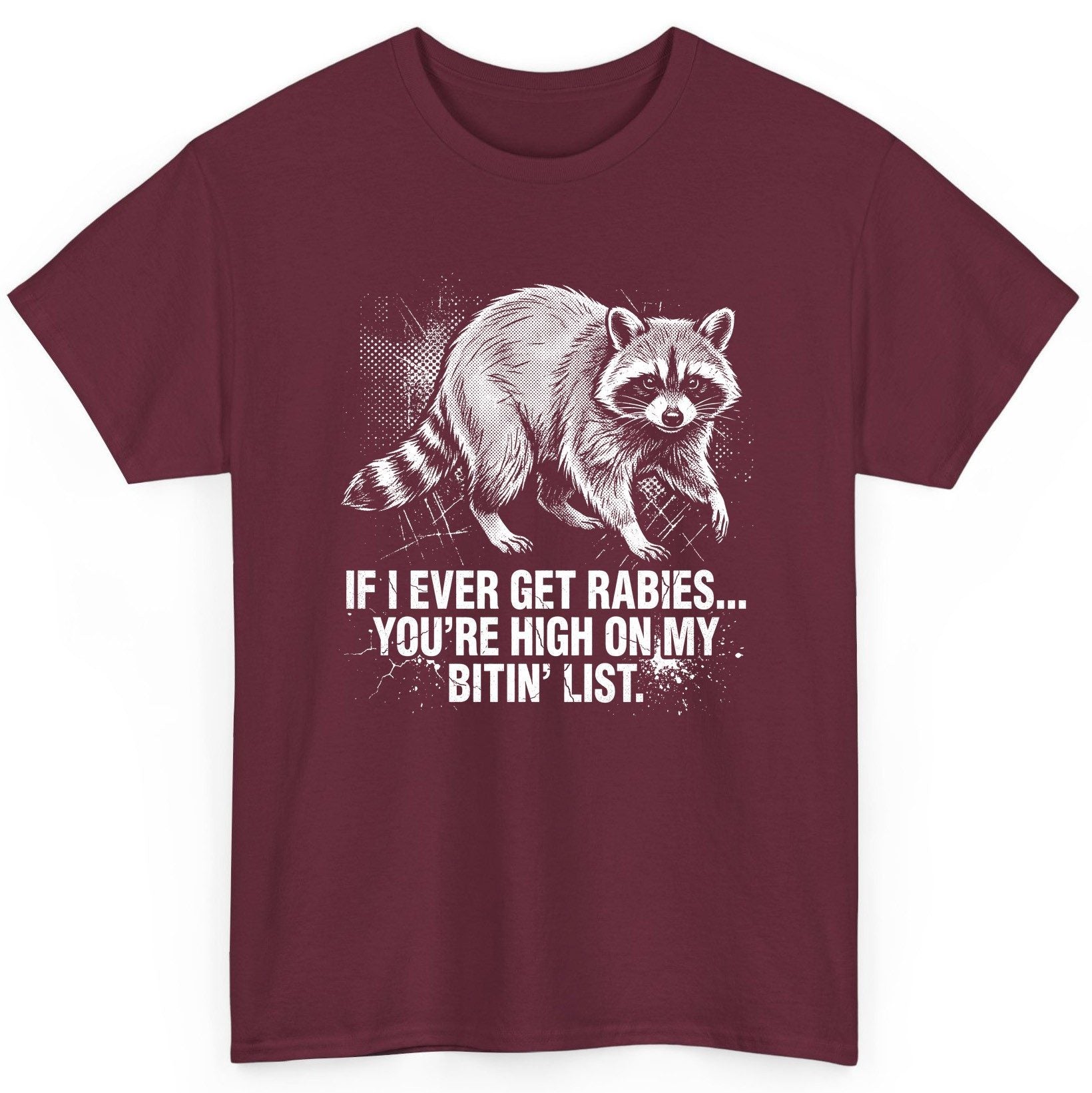 If I Ever Get Rabies You're High on My Bitin' List raccoon T-Shirt Maroon product mockup