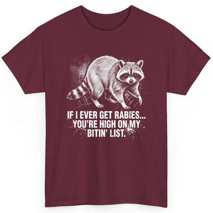If I Ever Get Rabies You're High on My Bitin' List raccoon T-Shirt Maroon product mockup