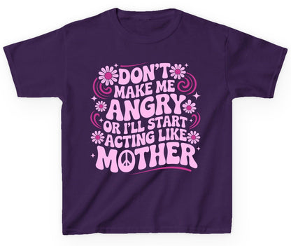 Don't Make Me Angry or I'll Start Acting Like Mother motherhood humor Youth T-Shirt Purple product mockup