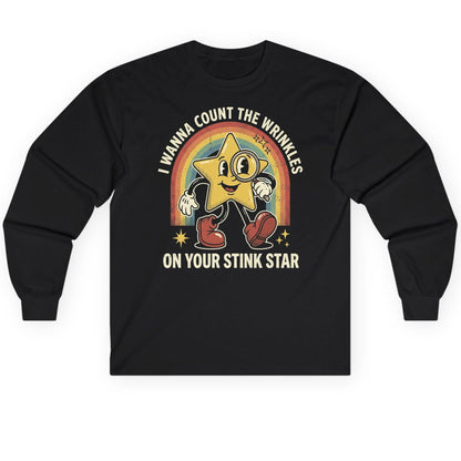 I WANNA COUNT THE Wrinkles ON YOUR STINK STAR Long Sleeve Tee - product mockup - Black