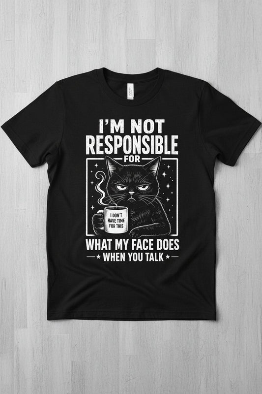 I'm Not Responsible for What My Face Does When You Talk Funny Sarcastic Cat T-Shirt - product mockup - Black