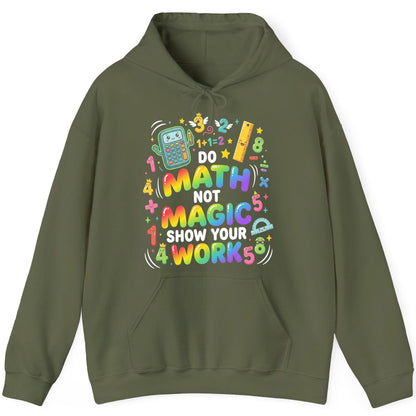 DO MATH NOT MAGIC SHOW YOUR WORK Teachers Hoodie - product mockup - Military Green