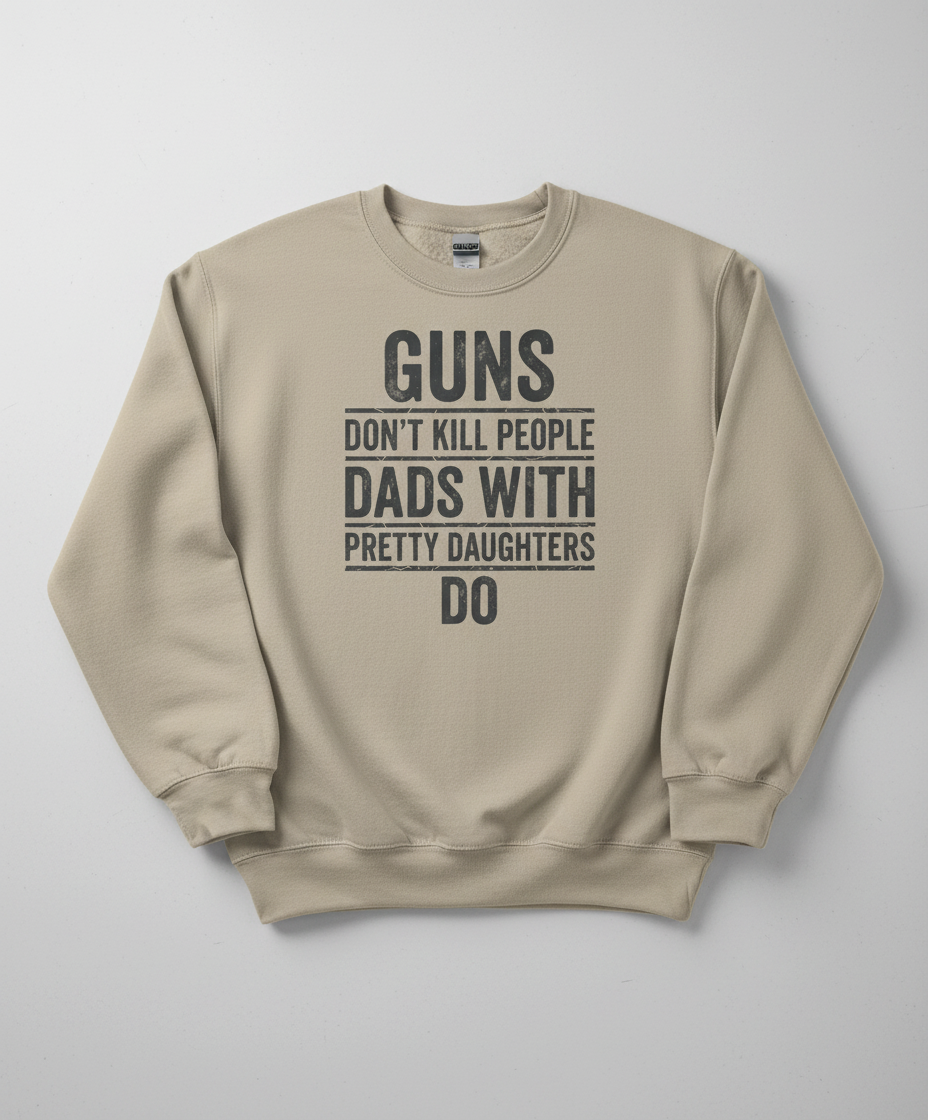 Dads With Pretty Daughters Funny Protective Father Quote Sweatshirt - Sand