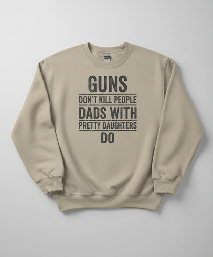 Dads With Pretty Daughters Funny Protective Father Quote Sweatshirt - Sand