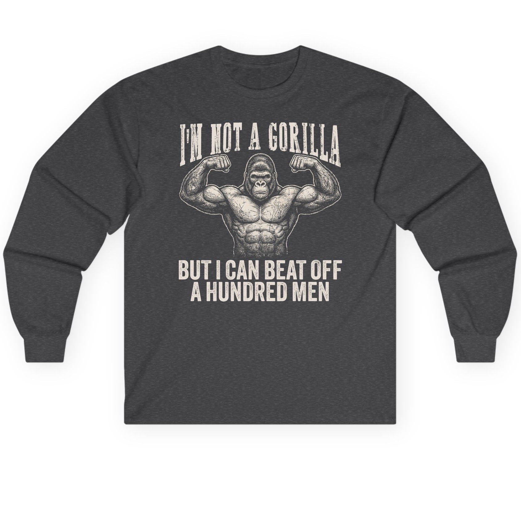 I'm Not a Gorilla but I Can Beat Off a Hundred Men gorilla Long Sleeve Tee Dark Heather product mockup