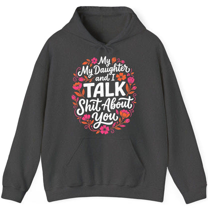 My Daughter and I TALK Shit About You Funny Mother Hoodie - product mockup - Dark Heather