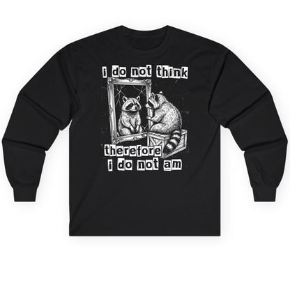 I Do Not Think Therefore I Do Not Am raccoon Long Sleeve Tee Black product mockup