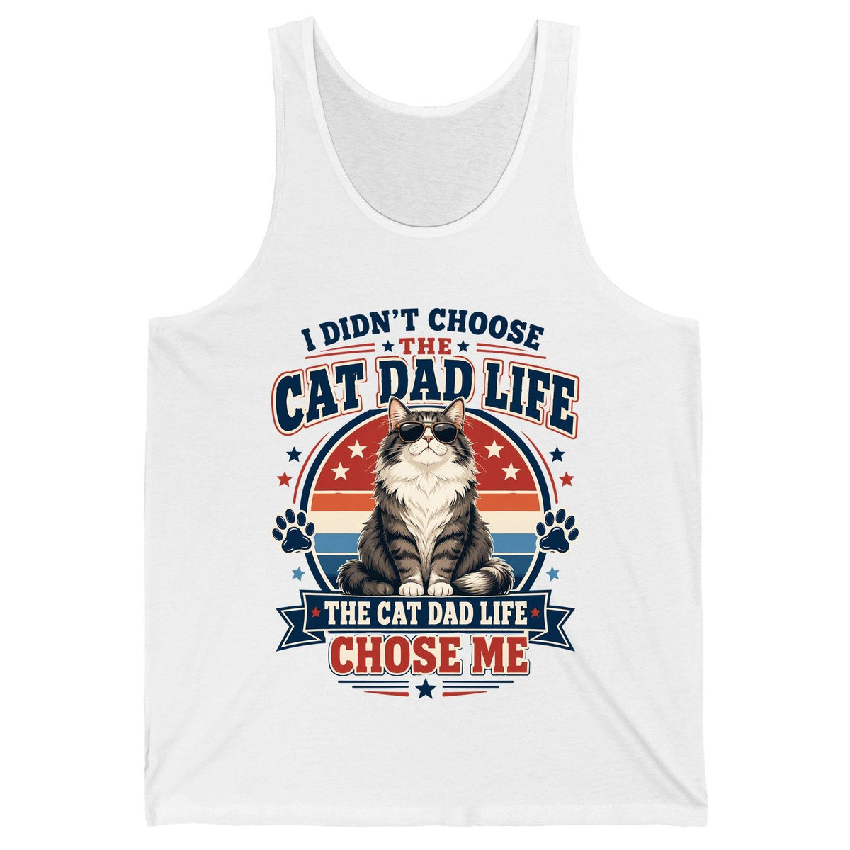 I Didn't Choose the Cat Dad Life the Cat Dad Life Chose Me cat dad Tank Top White product mockup
