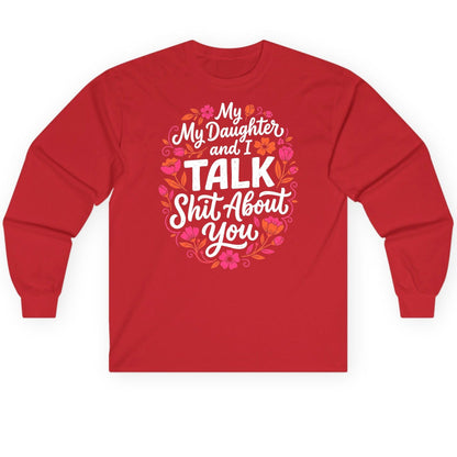 My Daughter and I TALK Shit About You Funny Mother Long Sleeve Tee - product mockup - Red
