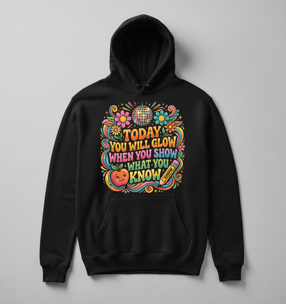 Groovy Teacher Motivational Quote "Today You Will Glow" Hoodie - Black