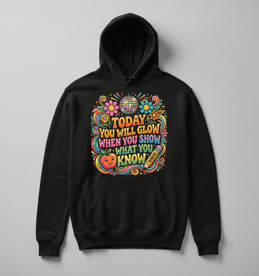 Groovy Teacher Motivational Quote "Today You Will Glow" Hoodie - Black
