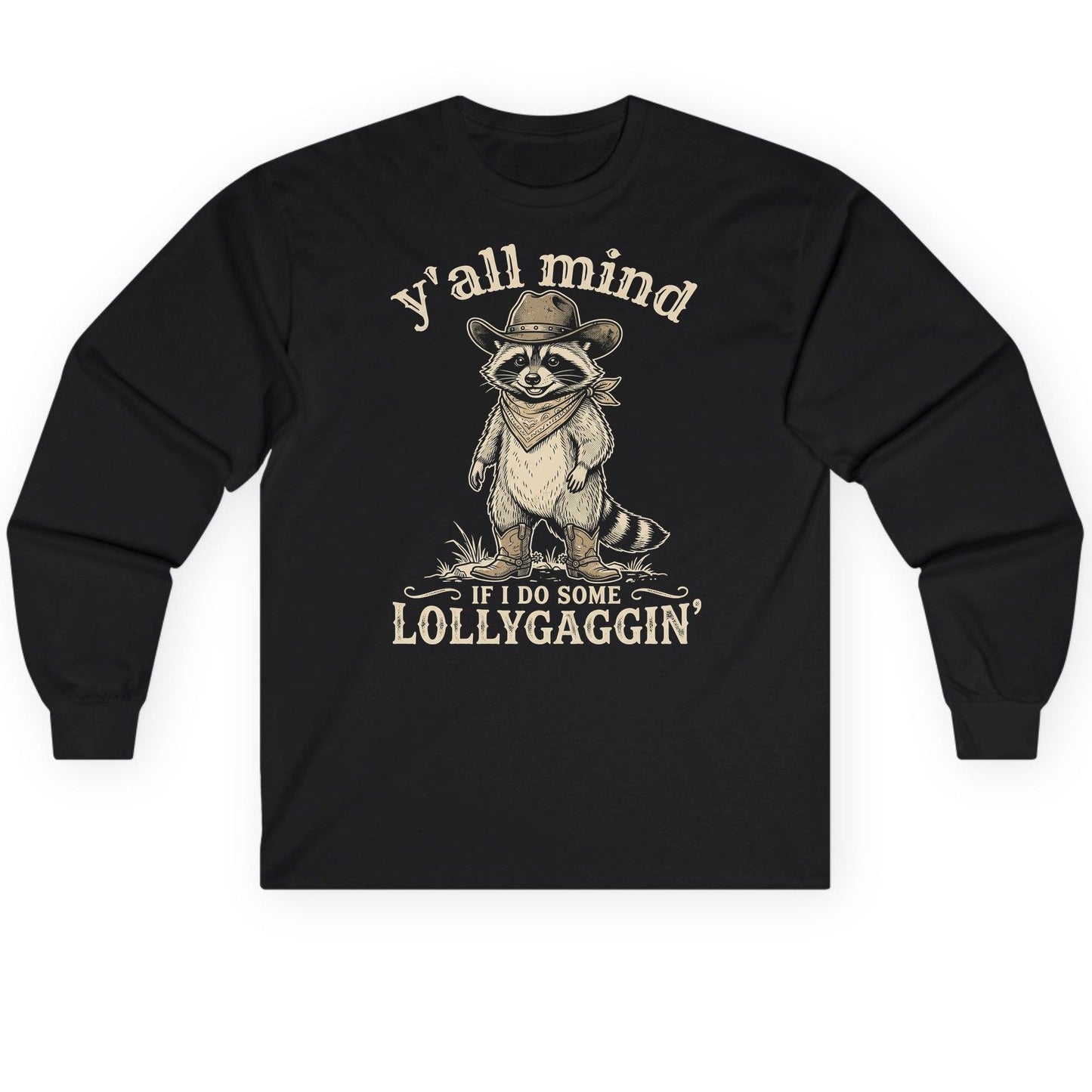 Y'all Mind IF I DO SOME Lollygagging' Long Sleeve Tee - product mockup - Black
