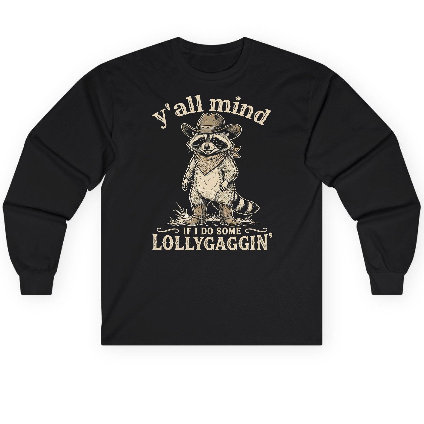 Y'all Mind IF I DO SOME Lollygagging' Long Sleeve Tee - product mockup - Black