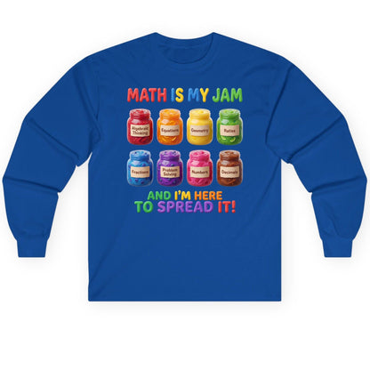 Math Is My Jam and I'm Here to Spread It! mathematics Long Sleeve Tee Royal product mockup