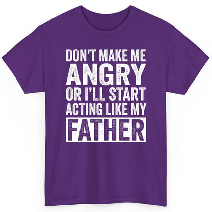 Don't Make Me Angry or I'll Start Acting Like My Father fatherhood humor T-Shirt Purple product mockup