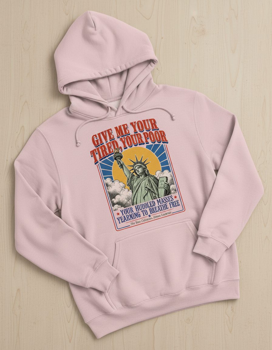 Give Me Your Tired Poor Patriotic Retro Statue of Liberty Hoodie - product mockup - Light Pink