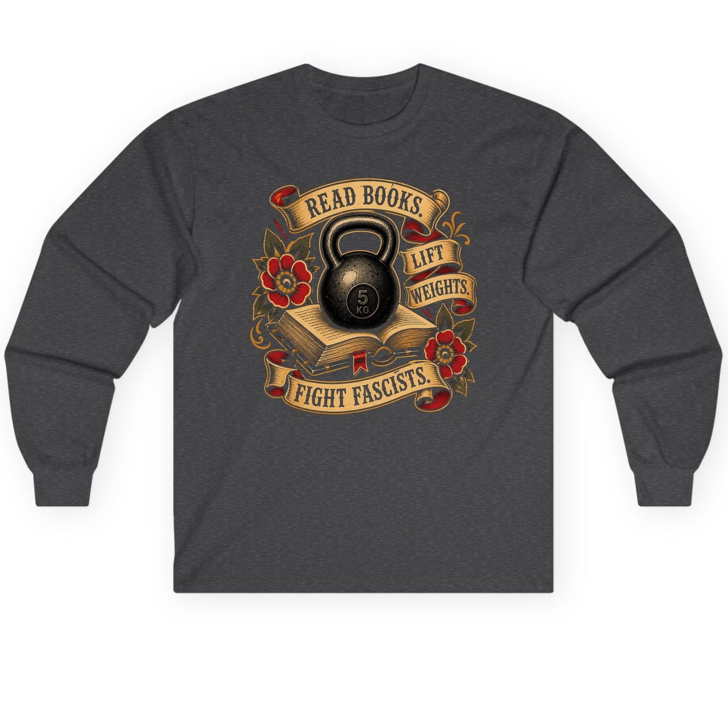Read Books Lift Weights Fight Fascists Long Sleeve Tee - product mockup - Dark Heather