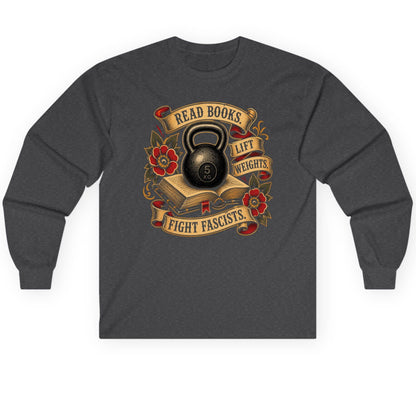 Read Books Lift Weights Fight Fascists Long Sleeve Tee - product mockup - Dark Heather