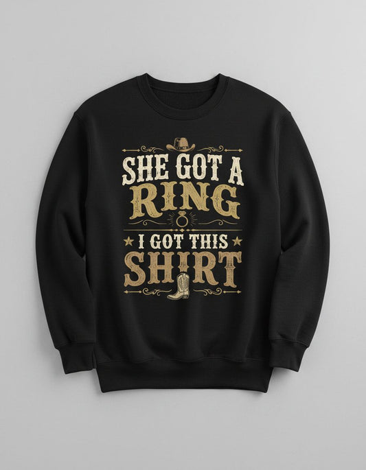 SHE GOT a RING I GOT THIS SHIRT Funny Bachelor Party Sweatshirt - product mockup - Black