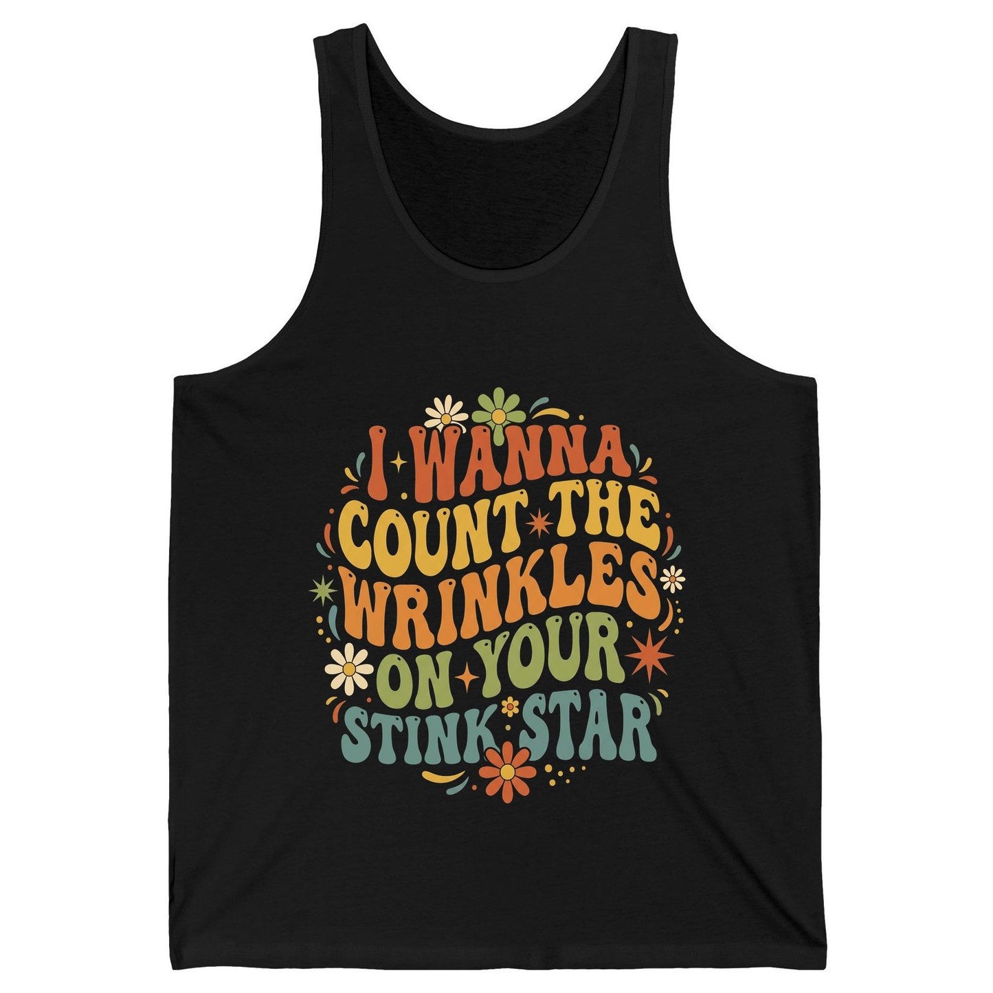 I WANNA COUNT THE Wrinkles ON YOUR STINK STAR Funny Sarcastic Tank Top - product mockup - Black