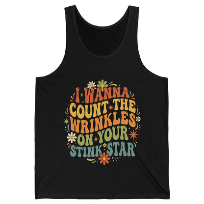 I WANNA COUNT THE Wrinkles ON YOUR STINK STAR Funny Sarcastic Tank Top - product mockup - Black