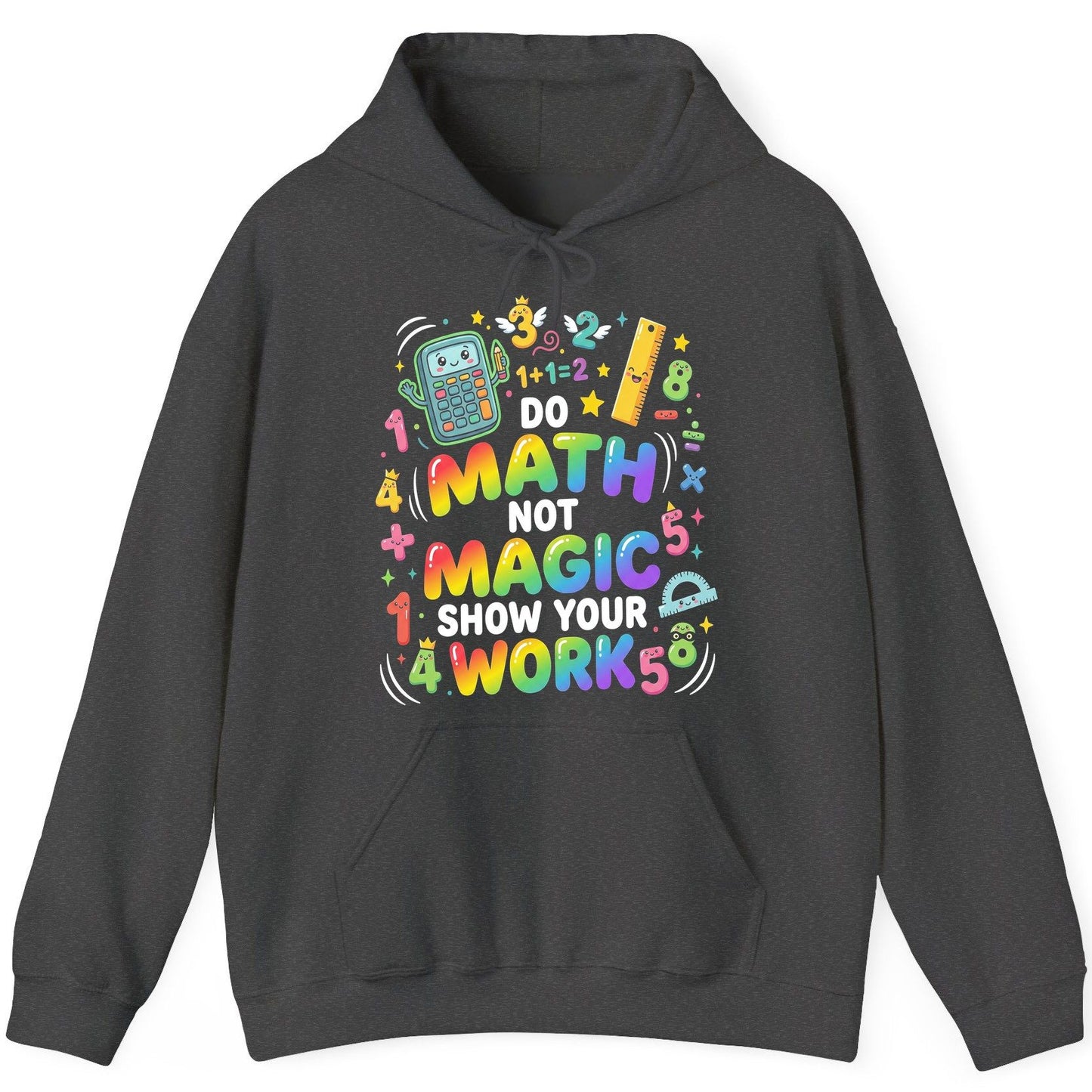 DO MATH NOT MAGIC SHOW YOUR WORK Teachers Hoodie - product mockup - Dark Heather
